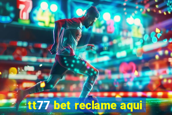 tt77 bet reclame aqui